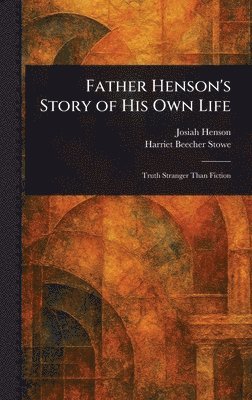 Father Henson's Story of His Own Life (h�ftad)