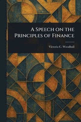 Speech on the Principles of Finance (h�ftad)