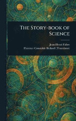 Story-book of Science (inbunden)