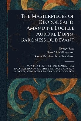 Masterpieces of George Sand, Amandine Lucille Aurore Dupin, Baroness Dudevant (häftad)