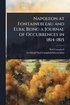 Napoleon at Fontainebleau and Elba; Being a Journal of Occurrences in 1814-1815