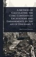 Method of Calculating the Cubic Contents of Excavations and Embankments, by the aid of Diagrams. T
