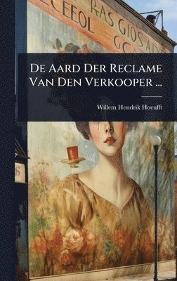 De Aard Der Reclame Van Den Verkooper ... (häftad)