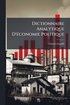 Dictionnaire Analytique D'�(c)conomie Politique