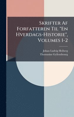 Skrifter Af Forfatteren Til "En Hverdags-Historie", Volumes 1-2 (inbunden)