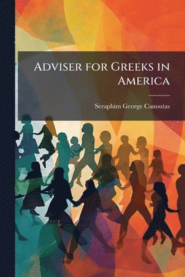 Adviser for Greeks in America (inbunden)