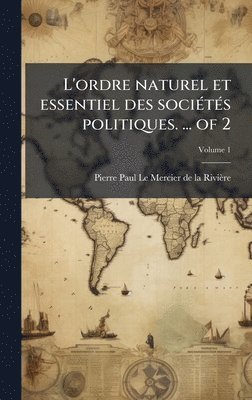 L'ordre naturel et essentiel des soci(c)t(c)s politiques. ... of 2 (inbunden)