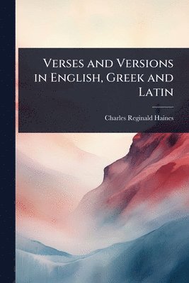 Verses and Versions in English, Greek and Latin (h�ftad)