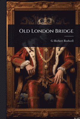 Old London Bridge (häftad)