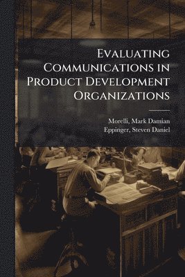 Evaluating Communications in Product Development Organizations (inbunden)
