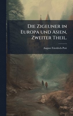 Zigeuner in Europa und Asien, Zweiter Theil. (inbunden)