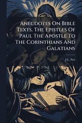 Anecdotes On Bible Texts. The Epistles Of Paul The Apostle To The ...