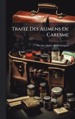 Trait�(c) Des Alimens De Caresme (h�ftad)