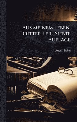 Aus meinem Leben, Dritter Teil, Siebte Auflage (h�ftad)