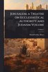 Jerusalem; a Treatise on Ecclesiastical Authority and Judaism Volume