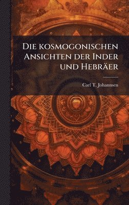 kosmogonischen Ansichten der Inder und Hebr�er (inbunden)
