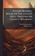 Potash-bearing Rocks Of The Leucite Hills, Sweetwater County, Wyoming