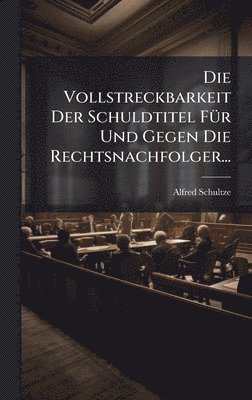 Vollstreckbarkeit Der Schuldtitel F�1/4r Und Gegen Die Rechtsnachfolger... (h�ftad)
