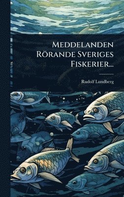 Meddelanden R�rande Sveriges Fiskerier... (inbunden)