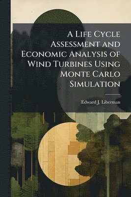 Life Cycle Assessment and Economic Analysis of Wind Turbines Using ...