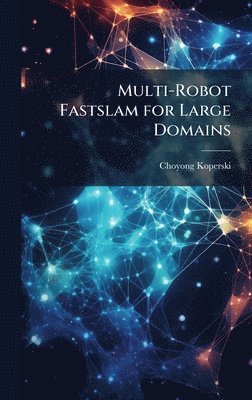 Multi-Robot Fastslam for Large Domains (inbunden)