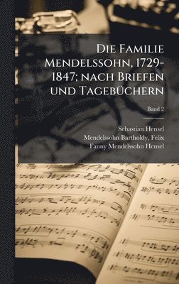 Familie Mendelssohn, 1729-1847; nach Briefen und Tageb�1/4chern (inbunden)