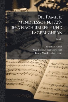 Familie Mendelssohn, 1729-1847; nach Briefen und Tageb�1/4chern (inbunden)