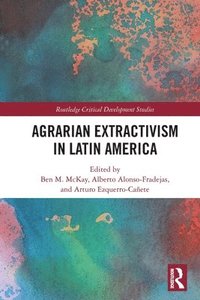 Agrarian Extractivism in Latin America (häftad)