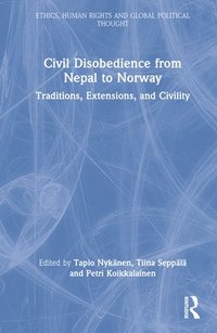 Civil Disobedience from Nepal to Norway - Tapio Nykanen, Tiina Seppala,  Petri Koikkalainen - Bok (9781032013008) | Bokus