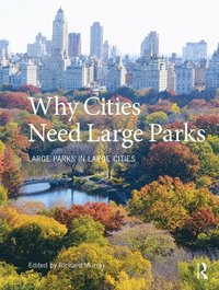 Why Cities Need Large Parks (häftad)