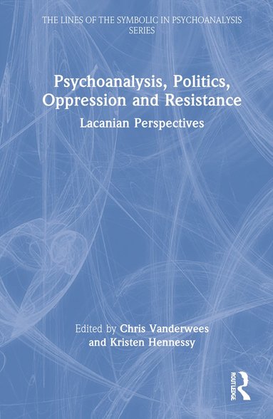 Psychoanalysis, Politics, Oppression and Resistance (häftad)