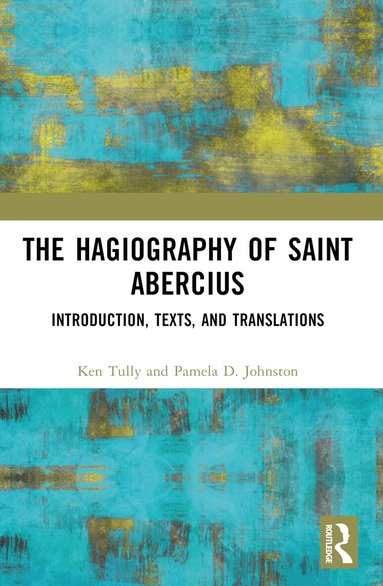 Hagiography of Saint Abercius - Ken Tully, Pamela Johnston, Ken Tully ...
