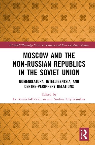 Moscow and the Non-Russian Republics in the Soviet Union (h�ftad)