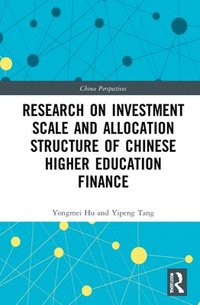 Research on Investment Scale and Allocation Structure of Chinese Higher Education Finance (inbunden)