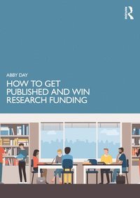 How to Get Published and Win Research Funding (häftad)