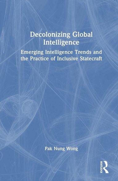 Decolonizing Global Intelligence (inbunden)