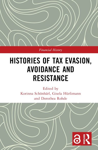 Histories of Tax Evasion, Avoidance and Resistance (h�ftad)