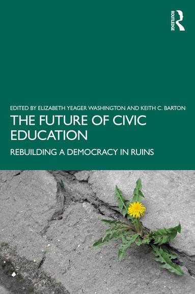 Future of Civic Education - Elizabeth Yeager Washington, Keith C Barton ...