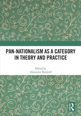 Pan-Nationalism as a Category in Theory and Practice (häftad)