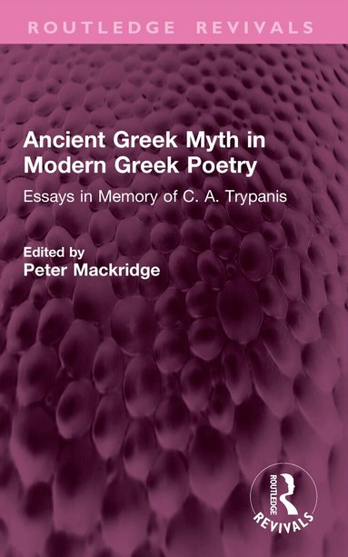 Ancient Greek Myth in Modern Greek Poetry (inbunden)