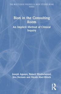 Bion in the Consulting Room (inbunden)