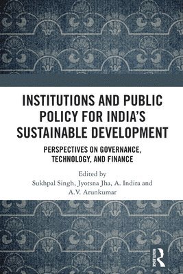 Institutions and Public Policy for Indias Sustainable Development (inbunden)