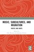 Music, Subcultures and Migration