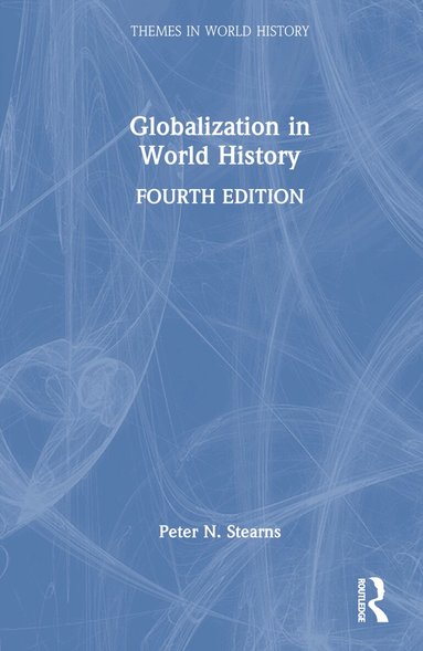 Globalization in World History - Peter N Stearns, Peter N Stearns - Bok ...