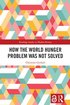 How the World Hunger Problem Was not Solved