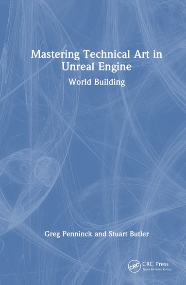 Mastering Technical Art in Unreal Engine (inbunden)
