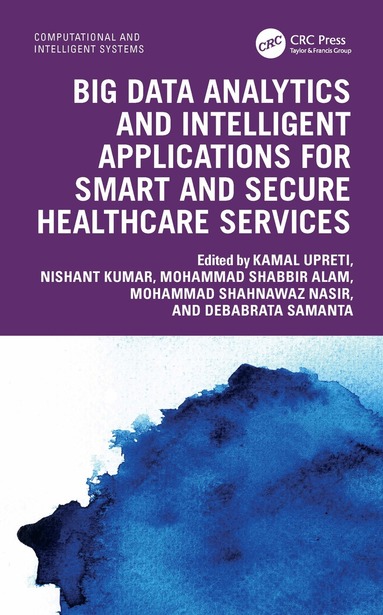 Big Data Analytics and Intelligent Applications for Smart and Secure Healthcare Services (inbunden)