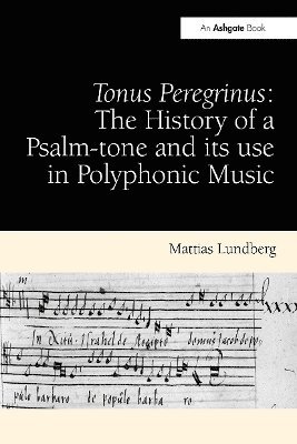 Tonus Peregrinus: The History of a Psalm-tone and its use in Polyphonic Music (hftad)