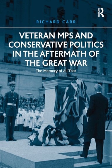 Veteran MPs and Conservative Politics in the Aftermath of the Great War (h�ftad)