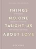 Things No One Taught Us About Love